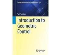 Introduction to Geometric Control – Springer Optimization and Its Applications, 192