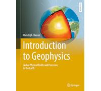 Introduction to Geophysics: Global Physical Fields and Processes in the Earth (Springer Textbooks in Earth Sciences, Geography and Environment)