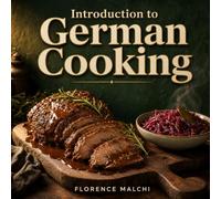 Introduction to German Cooking: Authentic and Hearty Kosher Recipes for the Modern Adult Home Cook (The Confident Kitchen)