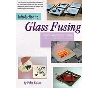 Introduction to Glass Fusing: Project-By-Project Guided Lessons