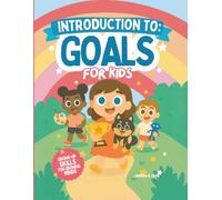 Introduction to: Goals - For kids: Grown-Up Skills for Growing Minds