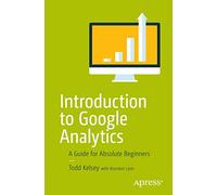Introduction to Google Analytics: A Guide for Absolute Beginners