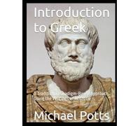 Introduction to Greek: A Traditional Paradigm-Based Approach Using the Writings of Aristotle