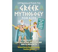 Introduction to Greek Mythology for Kids: A Fun Collection of the Best Heroes, Monsters, and Gods in Greek Myth