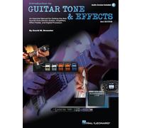 Introduction To Guitar Tone & Efects: A Manual for Getting the Best Sounds from Electric Guitars, Amplifiers, Effects Pedals & Processors
