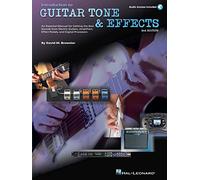 Introduction To Guitar Tone & Efects: A Manual for Getting the Best Sounds from Electric Guitars, Amplifiers, Effects Pedals & Processors