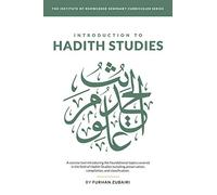 Introduction to Ḥadīth Studies: A concise text introducing the foundational topics covered in the field of Ḥadīth Studies including preservation, ... of Knowledge Seminary Curriculum Series)