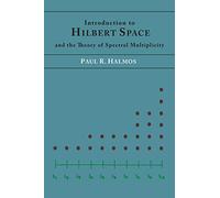 Introduction to Hilbert Space and the Theory of Spectral Multiplicity