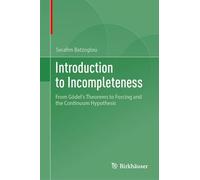 Introduction to Incompleteness: From Gödel's Theorems to Forcing and the Continuum Hypothesis