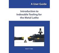 Introduction to Indexable Tooling for the Metal Lathe: A User Guide