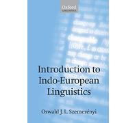 Introduction to Indo-European Linguistics: Translated from ^IEinführung in die vergleichende Sprachwissenschaft^R 4th edition, 1991, with additional notes and references (Oxford Linguistics)
