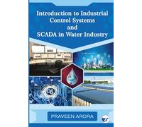 Introduction to Industrial Control Systems and SCADA in Water Industry