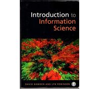 Introduction to Information Science (Foundations of the Information Sciences)