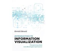 Introduction to Information Visualization: Transforming Data into Meaningful Information