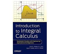 Introduction to Integral Calculus: Systematic Studies with Engineering Applications for Beginners
