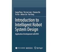 Introduction to Intelligent Robot System Design: Application Development with ROS