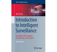 Introduction to Intelligent Surveillance: Surveillance Data Capture, Transmission, and Analytics (Texts in Computer Science)