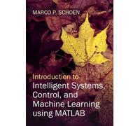 Introduction to Intelligent Systems, Control, and Machine Learning using MATLAB