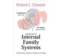 Introduction to Internal Family Systems : A Revolutionary Therapy for Wholeness & Healing