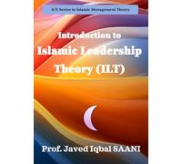 Introduction to Islamic Leadership Theory (ILT) (Islamic Management Theory (IMT))