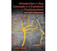 Introduction to Key Concepts and Evolutions in Psychoanalysis: From Freud to Neuroscience