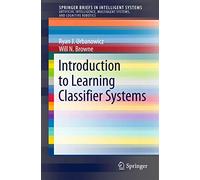 Introduction to Learning Classifier Systems (SpringerBriefs in Intelligent Systems)