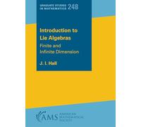 Introduction to Lie Algebras: Finite and Infinite Dimension: 248 (Graduate Studies in Mathematics)