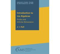 Introduction to Lie Algebras: Finite and Infinite Dimension: 248 (Graduate Studies in Mathematics)