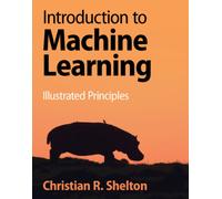 Introduction to Machine Learning : Illustrated Principles