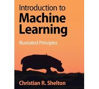 Introduction to Machine Learning: Illustrated Principles