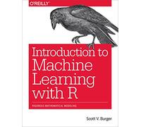 Introduction to Machine Learning with R by Scott & Burger