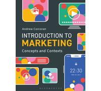 Introduction to Marketing : Concepts and Contexts