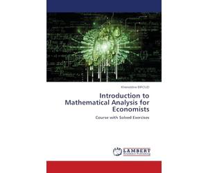 Introduction to Mathematical Analysis for Economists: Course with Solved Exercises
