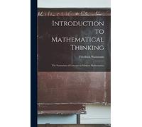 Introduction to Mathematical Thinking: the Formation of Concepts in Modern Mathematics;
