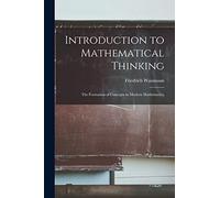 Introduction to Mathematical Thinking: the Formation of Concepts in Modern Mathematics;