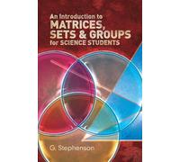 Introduction to Matrices, Sets and Groups for Science Students (Dover Books on Mathematics)