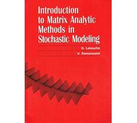 Introduction to Matrix Analytic Methods in Stochastic Modeling: 5 (ASA-SIAM Series on Statistics and Applied Probability, Series Number 5)