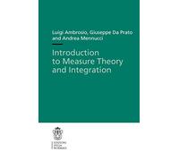 Introduction to Measure Theory and Integration: 10 (Publications of the Scuola Normale Superiore, 10)