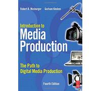 Introduction to Media Production: The Path to Digital Media Production 4th edition by Kindem, Gorham, Musburger PhD, Robert B. (2009) Paperback