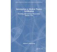 Introduction to Medical Physics Certification : Teaching and Learning Preparation, Volume Two
