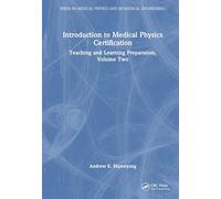 Introduction to Medical Physics Certification: Teaching and Learning Preparation, Volume Two (Series in Medical Physics and Biomedical Engineering)