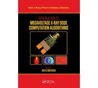Introduction to Megavoltage X-Ray Dose Computation Algorithms (Series in Medical Physics and Biomedical Engineering)