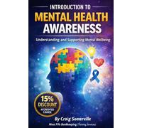 Introduction to Mental Health Awareness: A Practical Guide to Understanding, Supporting and Promoting Wellbeing in Workplaces and Communities (Safety Training)