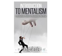Introduction To Mentalism: 7 Mentalism Tricks to Manipulate the Mind