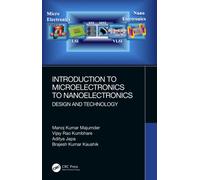 Introduction to Microelectronics to Nanoelectronics : Design and Technology
