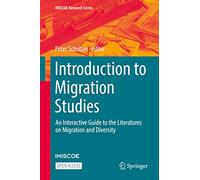 Introduction to Migration Studies: An Interactive Guide to the Literatures on Migration and Diversity (IMISCOE Research Series)