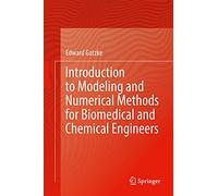 Introduction to Modeling and Numerical Methods for Biomedical and Chemical Engineers