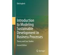 Introduction to Modeling Sustainable Development in Business Processes : Theory and Case Studies