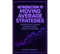 Introduction To Moving Average Strategies: Introductory Moving Averages Based Trading Strategies (Introduction To Trading Strategies)