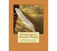 Introduction to Narrative Warfare: A Primer and Study Guide
